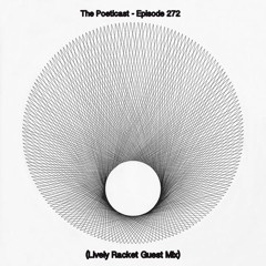 The Poeticast - Episode 272 (Lively Racket Guest Mix)