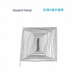 Caravan - KRZYSZTOF FETRAS  CD Caravan (1997)