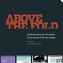 [ACCESS] PDF EBOOK EPUB KINDLE Above the Fold: Understanding the Principles of Successful Web Site D