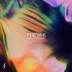 Frenzy Podcast #197 - Freya K.