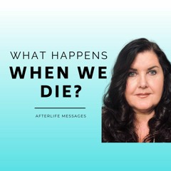 PART 1: What happens when we DIE? Messages from the Afterlife with Lynn Monet