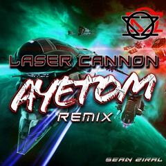 Laser Cannon (Ayetom Remix) - Sean Ziral