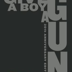 [Read] PDF EBOOK EPUB KINDLE Give a Boy a Gun: 20th Anniversary Edition by  Todd Stra
