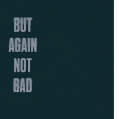 BUT AGAIN NOT BAD - Extended (Ft. Vintage Culture)