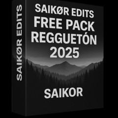 SAIKØR EDITS FREE PACK REGGUETÓN 2025