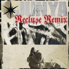 Junya (Recluse Remix)