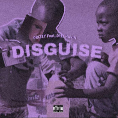 disguise(feat dreehavin)