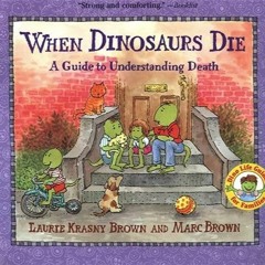 Download pdf When Dinosaurs Die: A Guide to Understanding Death (Dino Tales: Life Guides for Fa