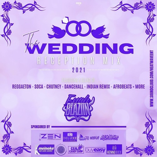 The Wedding Reception Mix [2021] @FYAHBLAZIIN