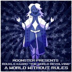 [Deltarune AU] [A Rouxls Kaard "THE WORLD REVOLVING"] A World Without Rules