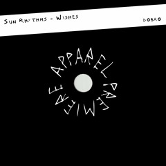 APPAREL PREMIERE: Sun Rhythms - Wishes [DOBRO]