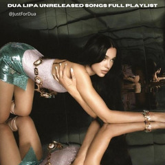 Dua’s full unreleased songs playlist 🪐
