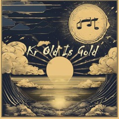 Kr Old Is Gold