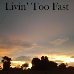 Livin' Too Fast