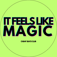 IT FEELS LIKE MAGIC