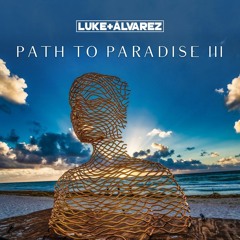 Luke + Álvarez - Path to Paradise III