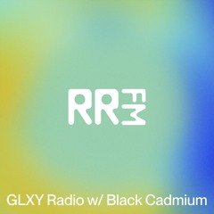 RRFM • GLXY Radio w/ Black Cadmium • 17-07-2025