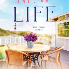 A New Life (Charleston Hearts Book 1)