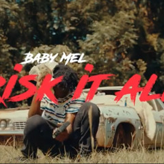 Baby Mel - Risk It All