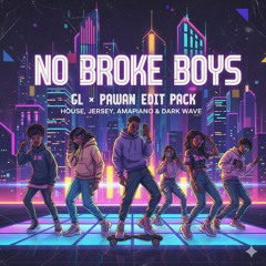 No Broke boys - GL x Pawan Pack - 4 Edits - Free Download