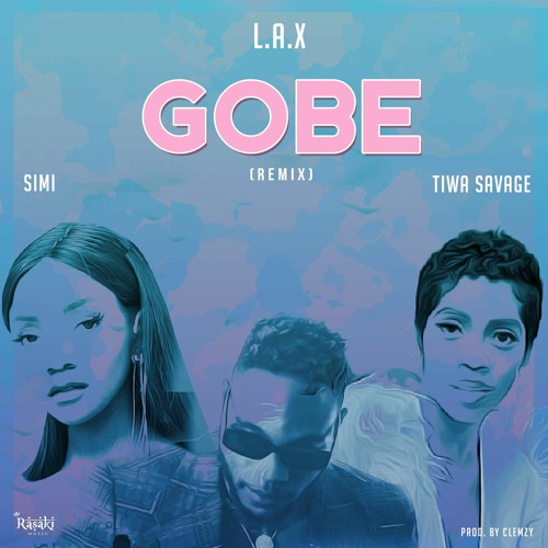 L.A.X, Tiwa Savage & Simi - Gobe (Remix)