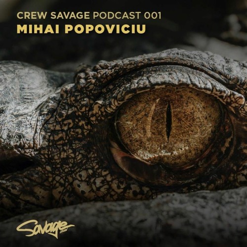 Mihai Popoviciu - Crew Savage Podcast 001