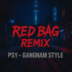 PSY - Gangnam Style ( Red Bag Remix ) l FREEDOWNLOAD
