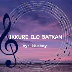 IKKUER ILO BATKAN BY (MICKEY ft_ JUNIOR )