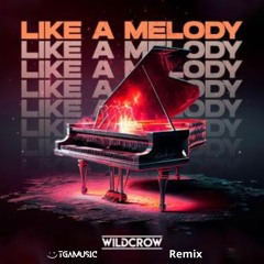 Wildcrow - Like A Melody - (TGAmusic Remix) [FREE DL]