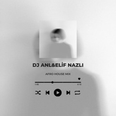 DJ ANL&ELİF NAZLI AFRO HOUSE MIX
