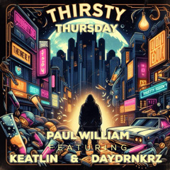 Thirsty Thursday - Single Version (feat. Keatlin & Daydrnkrz)
