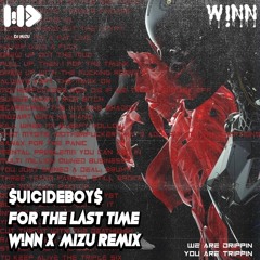 $UICIDEBOY$ - FOR THE LAST TIME (W!NN X MIZU Remix) (FREE DOWNLOAD)