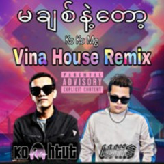 Ko Ko Mg - Ma Chit Nat Dot Remix 2023