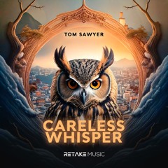 Tom Sawyer - Careless Whisper (dub Version)