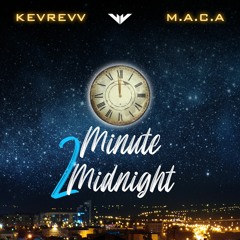 KevRevv x M.A.C.A - Minute 2 Midnight