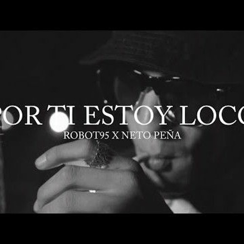 Robot95 Ft. Neto Peña - Por Ti Estoy Loco (Video Oficial)-Robot95.mp3