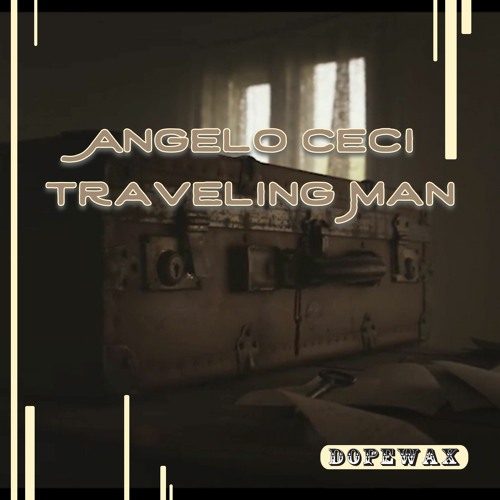Angelo Ceci - Traveling Man (Edit) [Dopewax Records]