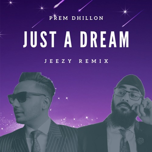Just A Dream | Prem Dhillon | Jeezy Remix