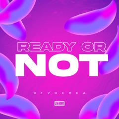 Ready Or Not feat Shanila (Extended Mix)