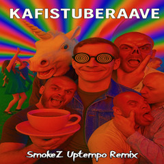 KafistubeRaave SmokeZ Uptempo Remix