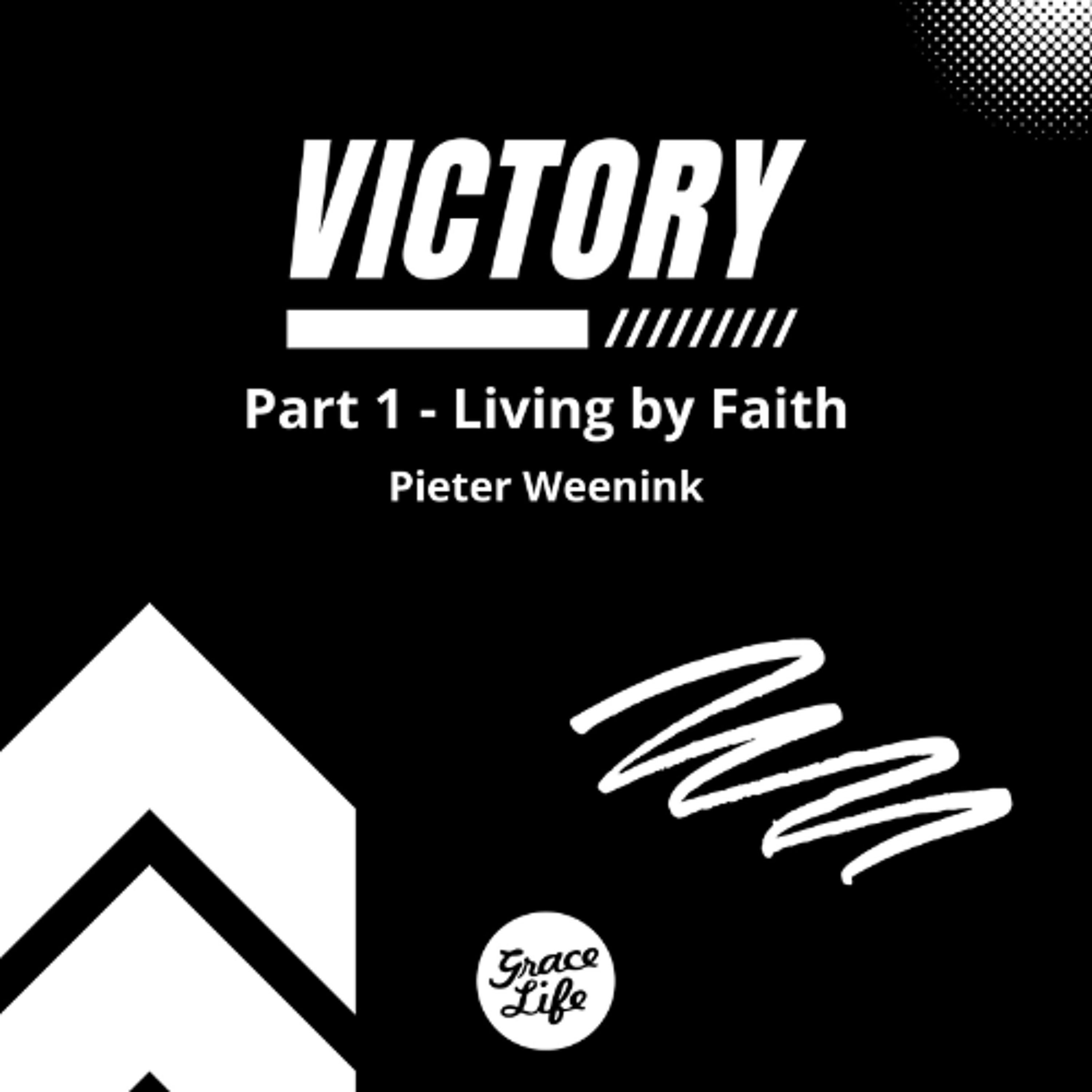 Victory - Part 1 - Living By Faith - Pieter Weenink (Stellenbosch) episode artwork