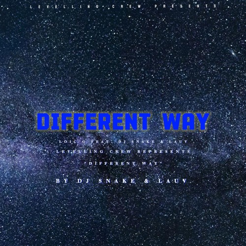 Dj Snake & Lauv - Different Way remix ft. Loic G
