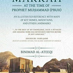 [ACCESS] KINDLE PDF EBOOK EPUB Makkah at the Time of Prophet Muhammad (PBUH): An Illu