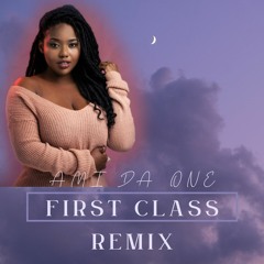 First Class Remix - AMI DA ONE