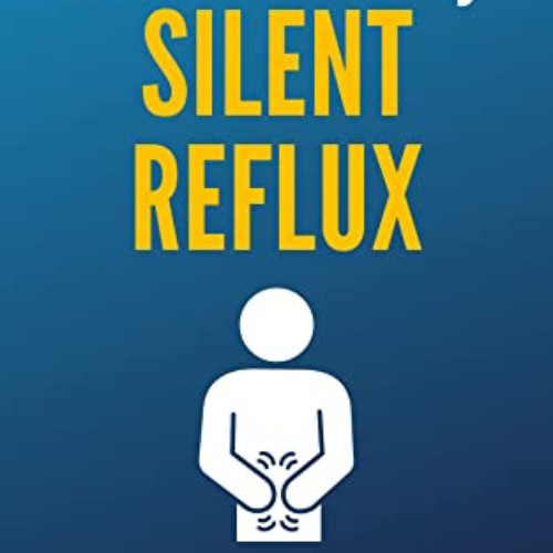 [Access] PDF 📙 How I Cured My Silent Reflux: The Counterintuitive Path to Healing Ac