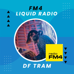 DF TRAM MIX FOR FM4 "LIQUID RADIO" Vienna