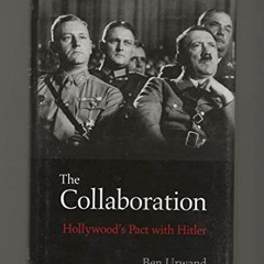 [Read] PDF EBOOK EPUB KINDLE The Collaboration: Hollywood's Pact with Hitler by  Ben Urwand 📄