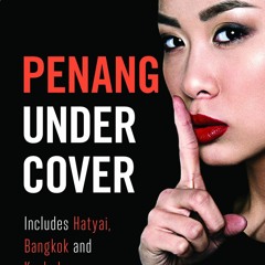PDF read online Penang Undercover: Includes Hatyai, Bangkok and Kuala Lumpur unlimited