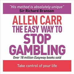 Access [PDF EBOOK EPUB KINDLE] The Easy Way to Stop Gambling by  Richard Mitchley,Allen Carr,Arcturu