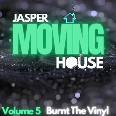 JASPER - MOVING HOUSE Volume 5  Burnt The Vinyl